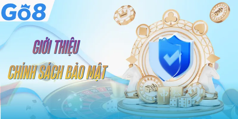 chinh-sach-bao-mat-go8-tong-quan