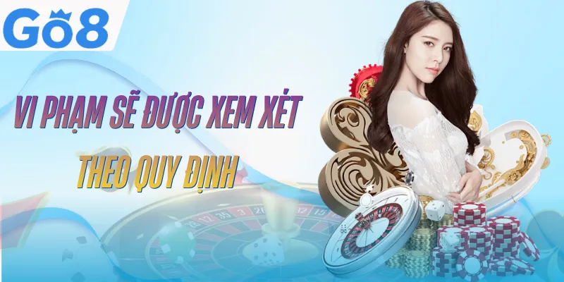 dieu-khoan-dieu-kien-go8-xu-ly-vi-pham